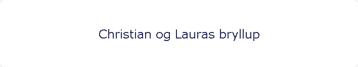 Christian og Lauras bryllup